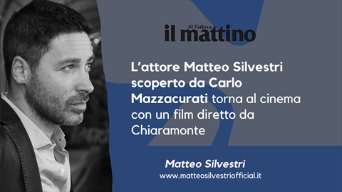  Lattore Matteo Silvestri scoperto da Carlo Mazzacurati torna al cinema con un film diretto da Chiaramonte