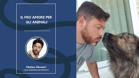 Matteo Sillvestri - Il mio amore per gli animali