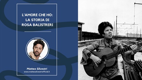 Matteo Sillvestri - L'amore che ho - La storia di Rosa Balistreri