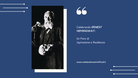Matteo Silvestri - Celebrando ERNEST HEMINGWAY: Un Faro di Ispirazione e Resilienza