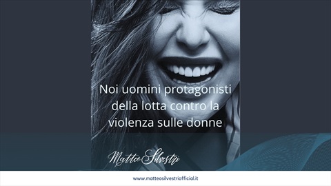 Matteo Silvestri - Noi uomini protagonisti della lotta contro la violenza sulle donne